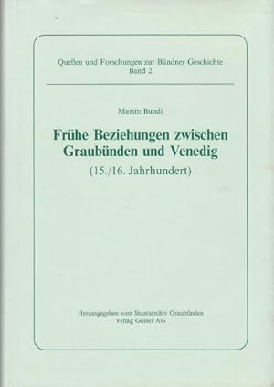 Fruhe Beziehungen zwischen Graubunden und Venedig 15./16. Jahrhundert : mit Anhang, Textedition, ...