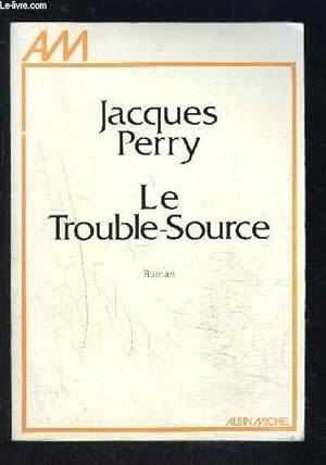 Seller image for LE TROUBLE SOURCE for sale by Le-Livre