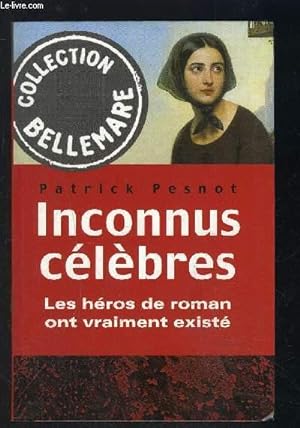 Bild des Verkufers fr INCONNUS CELEBRES- LES HEROS DE ROMAN ONT VRAIMENT EXISTE zum Verkauf von Le-Livre