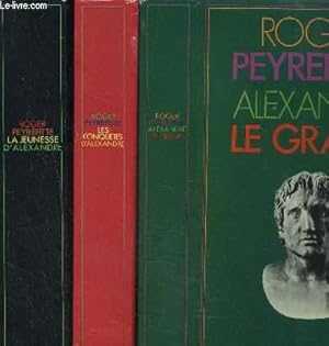 Bild des Verk�ufers f�r ALEXANDRE LE GRAND- 3 TOMES EN 3 VOLUMES- LES CONQUETES D ALEXANDRE- LA JEUNESSE D ALEXANDRE zum Verkauf von Le-Livre