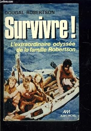 Bild des Verkufers fr SURVIVRE! L EXTRAORDINAIRE ODYSSEE DE LA FAMILLE ROBERTSON zum Verkauf von Le-Livre