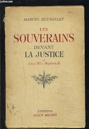 Bild des Verk�ufers f�r LES SOUVERAINS DEVANT LA JUSTICE- DE LOUIS XVI A NAPOLEON III zum Verkauf von Le-Livre