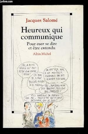 Seller image for HEUREUX QUI COMMUNIQUE- POUR OSER SE DIRE ET ETRE ENTENDU for sale by Le-Livre