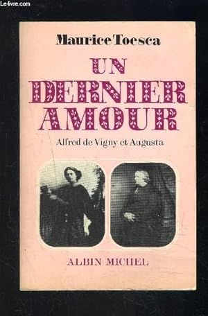 Bild des Verkufers fr UN DERNIER AMOUR- ALFRED DE VIGNY ET AUGUSTA zum Verkauf von Le-Livre