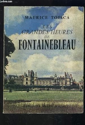 Bild des Verkufers fr LES GRANDES HEURES DE FONTAINEBLEAU zum Verkauf von Le-Livre