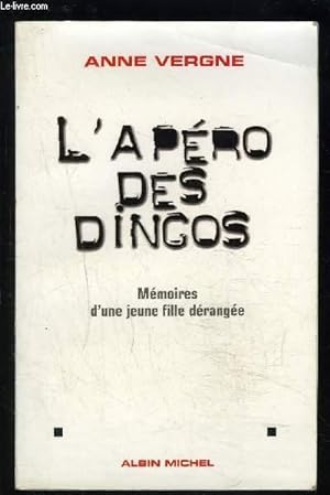 Image du vendeur pour L APERO DES DINGOS- MEMOIRES D UNE JEUNE FILLE DERANGEE mis en vente par Le-Livre