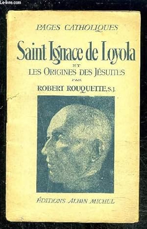 Seller image for SAINT IGNACE DE LOYOLA ET LES ORIGINES DES JESUITES for sale by Le-Livre