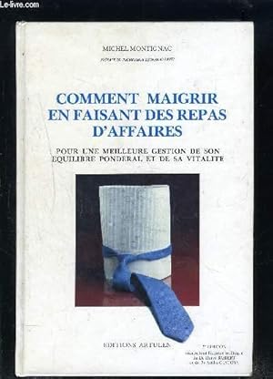 Seller image for COMMENT MAIGRIR EN FAISANT DES REPAS D AFFAIRES- POUR UNE MEILLEURE GESTION DE SON EQUILIBRE PONDERAL ET DE SA VITALITE for sale by Le-Livre