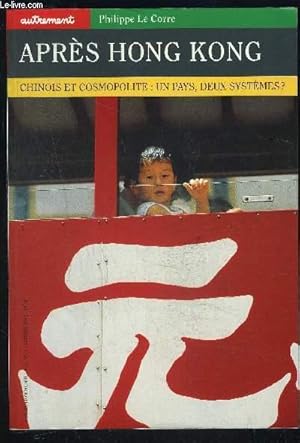 Seller image for APRES HONG KONG- CHINOIS ET COSMOPOLITE: UN PAYS, DEUX SYSTEMES?- COLLECTION MONDE HS N97- JAN 1997 for sale by Le-Livre