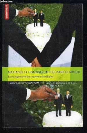 Seller image for MARIAGES ET HOMOSEXUALITES DANS LE MONDE- L ARRANGEMENT DES NORMES FAMILIALES- COLLECTION MUTATIONS SEXE EN TOUS GENRES for sale by Le-Livre