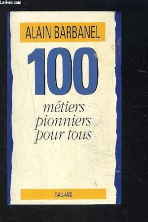 Image du vendeur pour 100 METIERS PIONNIERS POUR TOUS mis en vente par Le-Livre