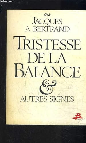 Image du vendeur pour TRISTESSE DE LA BALANCE ET AUTRES SIGNES mis en vente par Le-Livre