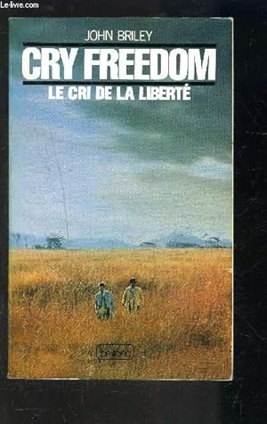Seller image for CRY FREEDOM- LE CRI DE LA LIBERTE for sale by Le-Livre