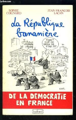 Image du vendeur pour LA REPUBLIQUE BANANIERE- DE LA DEMOCRATIE EN FRANCE mis en vente par Le-Livre