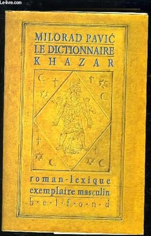 Image du vendeur pour LE DICTIONNAIRE KHAZAR- ROMAN LEXIQUE EXEMPLAIRE MASCULIN- EN 100 000 MOTS mis en vente par Le-Livre