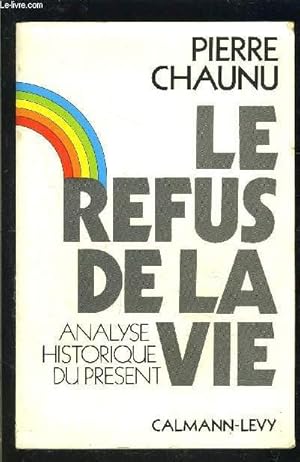 Immagine del venditore per LE REFUS DE LA VIE- ANALYSE HISTORIQUE DU PRESENT venduto da Le-Livre