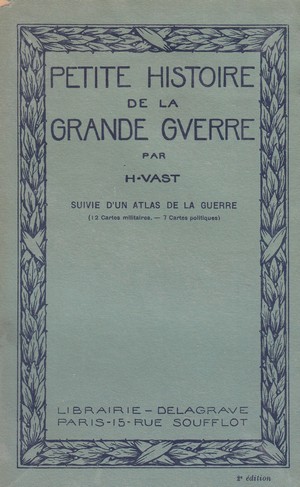 Petite histoire de la Grande Guerre suivie d'un atlas de la guerre