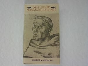 Bild des Verkufers fr Dem Luther aufs Maul geschaut. Kostproben seiner sprachlichen Kunst. zum Verkauf von Antiquariat Bookfarm