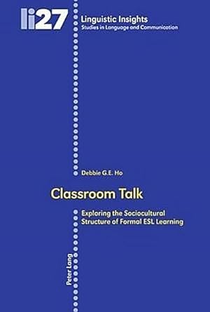Image du vendeur pour Classroom Talk : Exploring the Sociocultural Structure of Formal ESL Learning mis en vente par AHA-BUCH GmbH