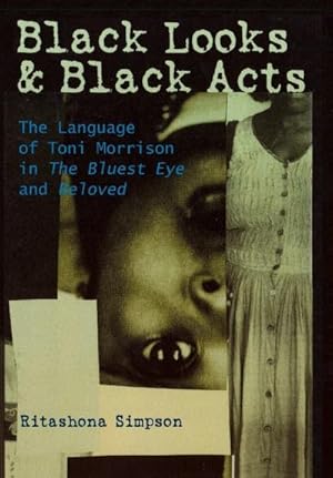 Imagen del vendedor de Black Looks and Black Acts : The Language of Toni Morrison in "The Bluest Eye and "Beloved a la venta por AHA-BUCH GmbH