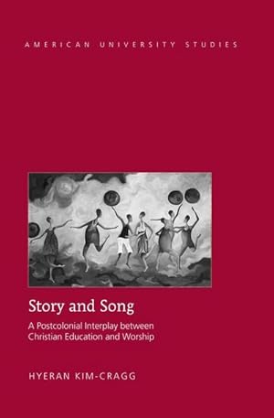 Bild des Verkufers fr Story and Song : A Postcolonial Interplay between Christian Education and Worship zum Verkauf von AHA-BUCH GmbH