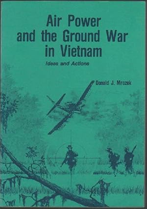 Image du vendeur pour Air Power and the Ground War in Vietnam: Ideas and Actions mis en vente par Clausen Books, RMABA