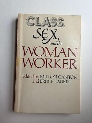 Bild des Verkufers fr Class, Sex, and the Woman Worker zum Verkauf von WellRead Books A.B.A.A.