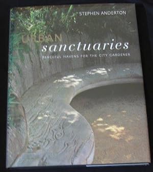 Immagine del venditore per Urban Sanctuaries : Peaceful Havens for the City Gardener venduto da Ravenroost Books