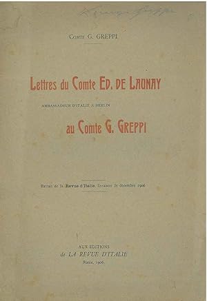 Lettres du Comte Ed. de Launay ambassadeur d'Italie a Berlin au Compte G. Greppi