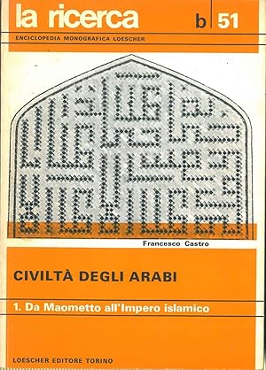 Civiltà degli arabi. 1: da Maometto all'impero islamico
