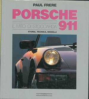 Porsche 911. Il mito di Stoccarda. Storia, tecnica, modelli