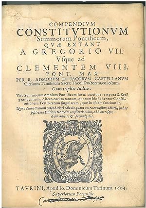 Compendium constitutionum Summorum Pontificum quæ extant a Gregorio VII usque ad Clementem VIII P...