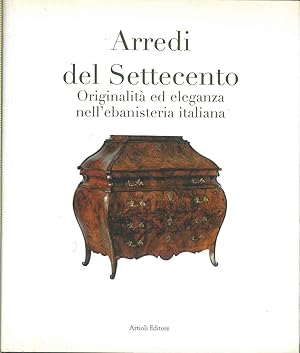 Arredi del Settecento. Originalità ed eleganza nell'ebanisteria italiana