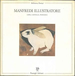 Manfredi illustratore. Libri, cartelli, periodici. Saggio introduttivo di L. Cavallo e un'appendi...