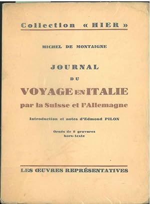 Journal de voyage en Italie, par la Suisse et l'Allemagne. Introduction et notes d'Edmond Pilon
