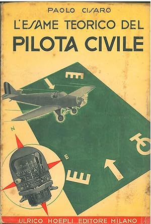 L' esame teorico del pilota civile. Manuale adottato dagli allievi piloti che frequentano la scuo...