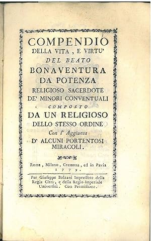 Compendio della vita, e virtù del beato Bonaventura da Potenza, religioso sacerdote de' minori co...