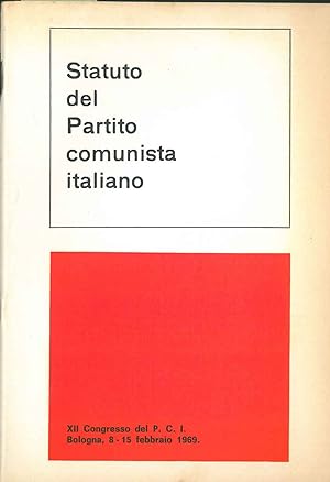 Statuto del Partito Comunista Italiano. XII congresso del PCI. Bologna, 8-15 febbraio 1969
