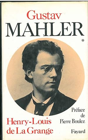 Gustav Mahler. Chronique d'une vie. I volume: 1860-1900. Preface de Pierre Boulez