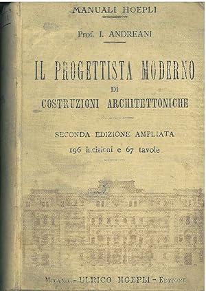 Il progettista moderno di costruzioni architettoniche. Seconda edizione riveduta e ampliata