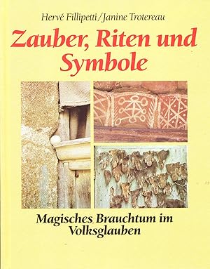 Zauber, Riten und Symbole. Magisches Brauchtum im Volksglauben