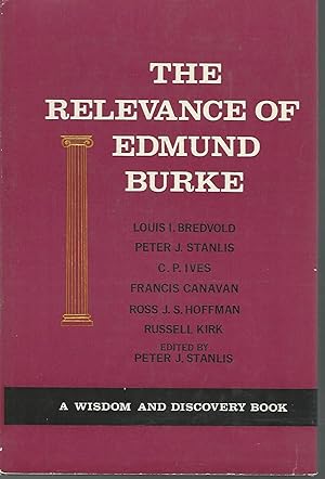 Imagen del vendedor de The Relevance Of Edmund Burke (Wisdom and Discover Book Series)) a la venta por Dorley House Books, Inc.