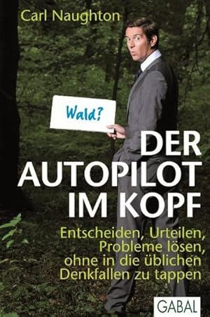 Imagen del vendedor de Der Autopilot im Kopf Entscheiden, Urteilen, Probleme lsen, ohne in die blichen Denkfallen zu tappen a la venta por Bunt Buchhandlung GmbH