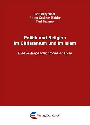 Imagen del vendedor de Politik und Religion im Christentum und im Islam, Eine kulturgeschichtliche Analyse a la venta por Verlag Dr. Kovac GmbH