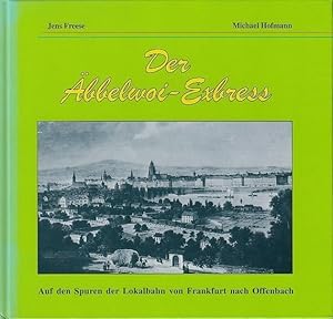 Imagen del vendedor de Der bbelwoi - Exbress : Auf den Spuren der Lokalbahn von Frankfurt nach Offenbach. a la venta por Antiquariat Carl Wegner