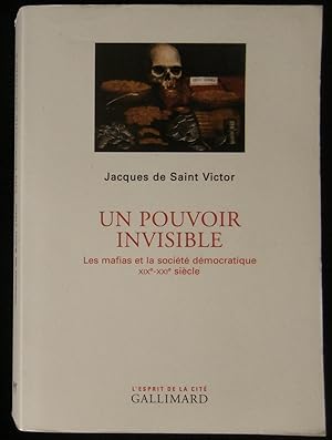 Seller image for UN POUVOIR INVISIBLE, Les Mafias et la Socit Dmocratique ( XIXe - XXIe sicle) . for sale by Librairie Franck LAUNAI