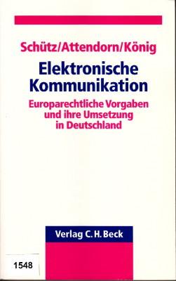 Elektronische Kommunikation. Europarechtliche Vorgaben und ihre Umsetzung in Deutschland.