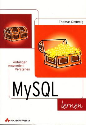 MySQL lernen. Anfangen, anwenden, verstehen.