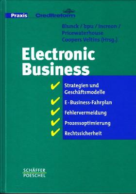 Electronic Business. Strategien und Geschäftsmodelle ; E-Business-Fahrplan ; Fehlervermeidung ; P...