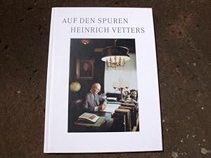 Seller image for Auf den Spuren Heinrich Vetters. Mit einer kurzen Biographie des Stifters sowie 66 Farb- und Schwarzweifotografien. for sale by Versandantiquariat Abendstunde